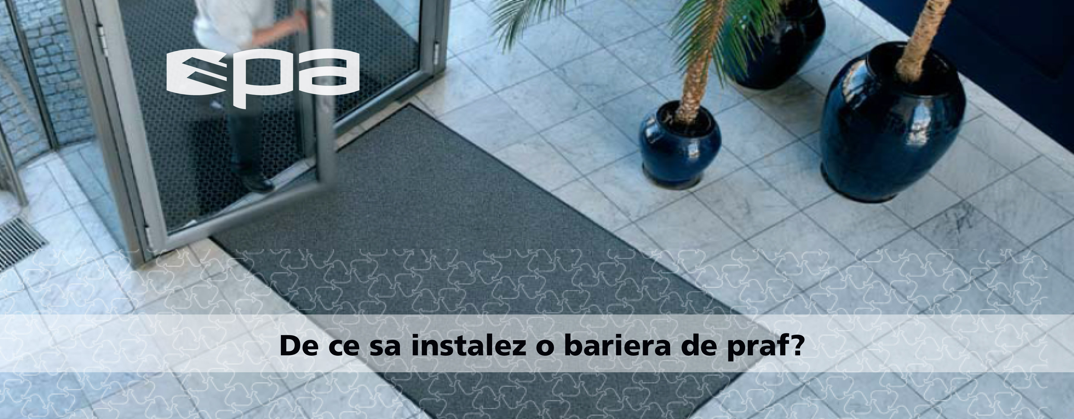 De ce am nevoie de o bariera de praf